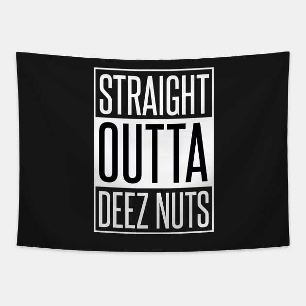 STRAIGHT OUTTA DEEZ NUTS Tapestry by xaviertodd