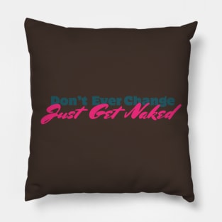 Just Get Naked Pillow