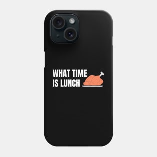 What Time Is Lunch Phone Case