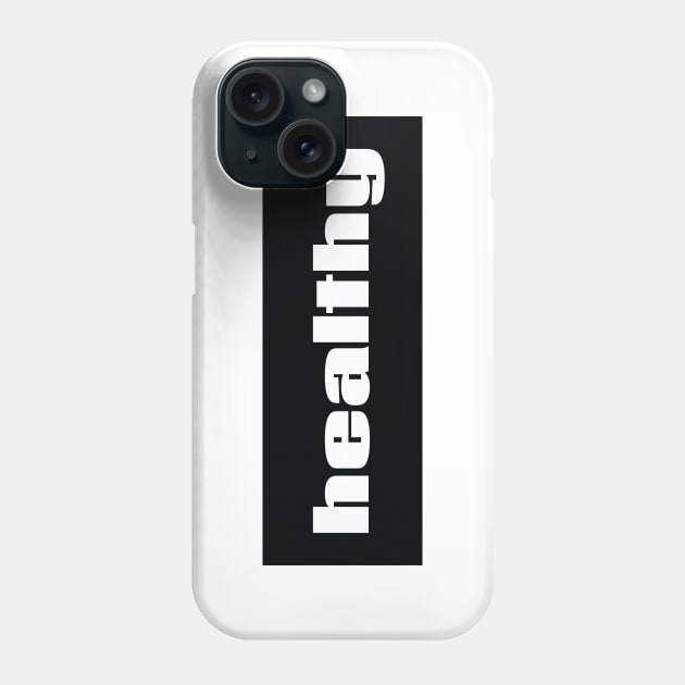 Healthy Phone Case by ProjectX23