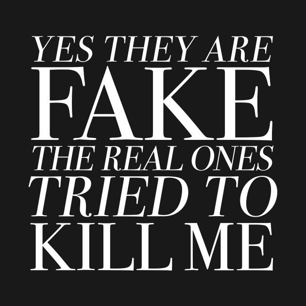 Yes They Are FAKE The Real Ones Tried to KILL ME by ClothedCircuit