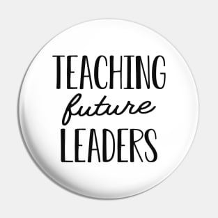 Teacher - Teaching future leaders Pin