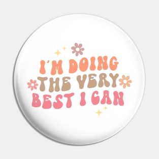 I'm Doing The Very Best I Can Pin