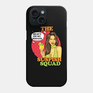 The Suspish Squad- Heavy on My Noggin- Sassy Confident Woman Phone Case