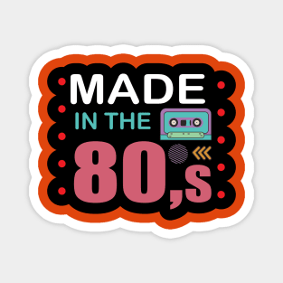 made in the Retro 80s Design for 80 music Lovers Magnet