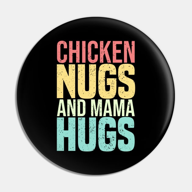 Chicken Nugs And Mama Hugs Pin by SbeenShirts