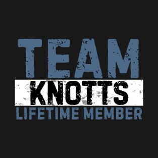 Team Knotts Lifetime Member Funny Gift Idea T-Shirt