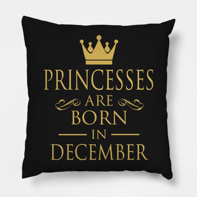 PRINCESS BIRTHDAY PRINCESSES ARE BORN IN DECEMBER Pillow by dwayneleandro