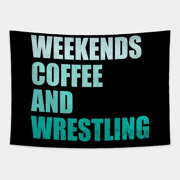 Weekends Coffee And Wrestling Funny Wrestling Lover Wrestler Tapestry by WildFoxFarmCo