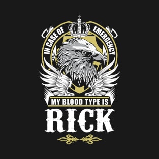 Rick Name T Shirt - In Case Of Emergency My Blood Type Is Rick Gift Item T-Shirt