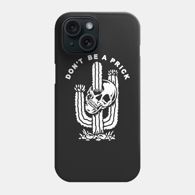 Don't be a prick Phone Case by TEEPHILIC