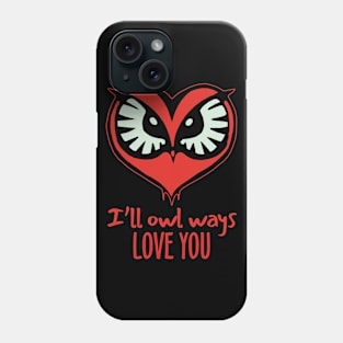 I'll Owl Ways Love You Phone Case