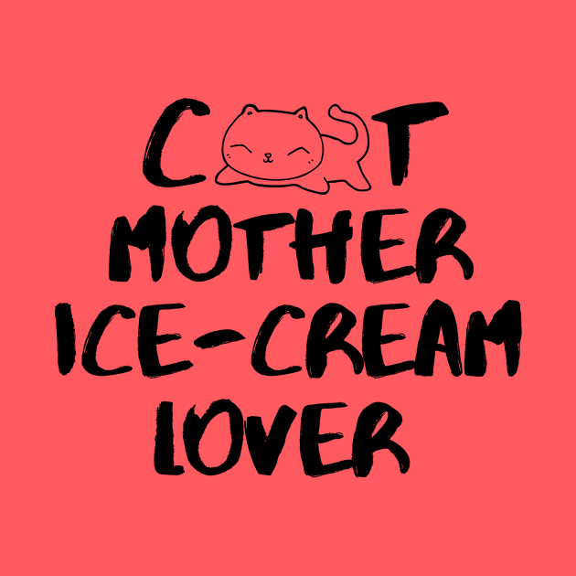 Cat Mom Ice-Cream Lover Foodie Bunny Animals Dog Cat Pets Sarcastic Funny Meme Cute Gift Happy Fun Introvert Awkward Geek Hipster Silly Inspirational Motivational Birthday Present by EpsilonEridani