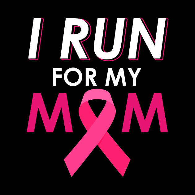 I Run For My Mom Walk Breast Cancer Awareness by everetto