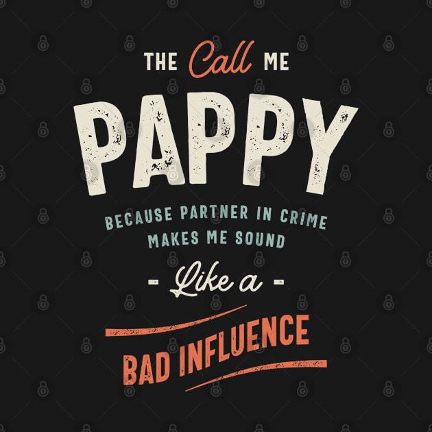 The Call Me Pappy Because Partner in Crime - Dad Grandpa by cidolopez