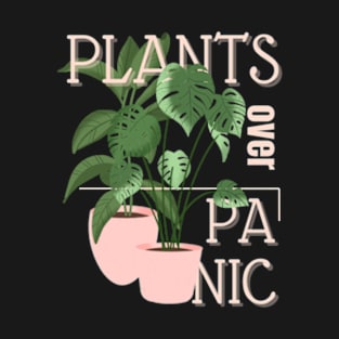 Plants over panic T-Shirt