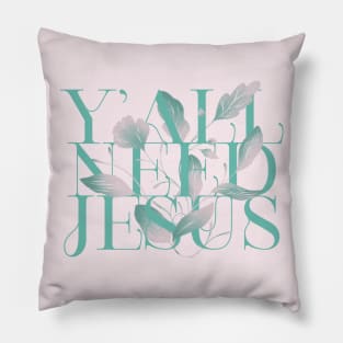 Y'all Need Jesus Pillow