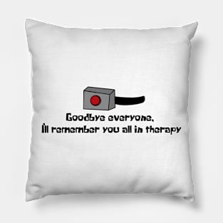 I’ll remember you all in therapy Pillow