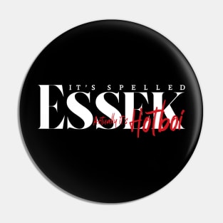 It's Spelled Essek (Hotboi) Pin