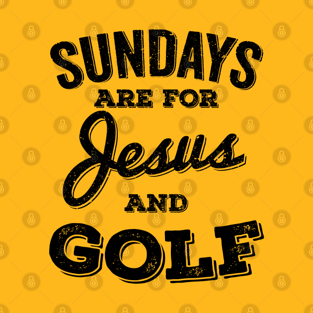 Sundays Are For Jesus and Golf by Horskarr