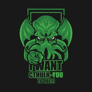 I Want Cthulh-YOU T-Shirt