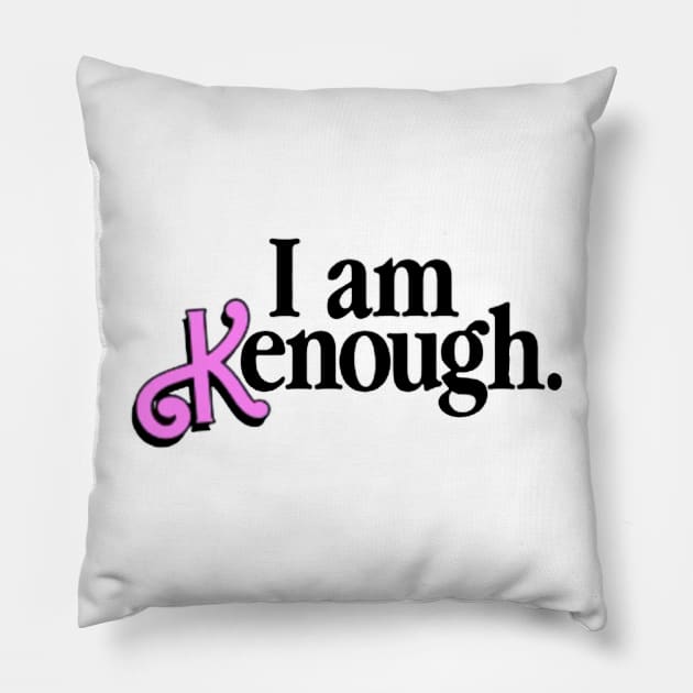 I Am Kenough Pillow by MATAMUCAK