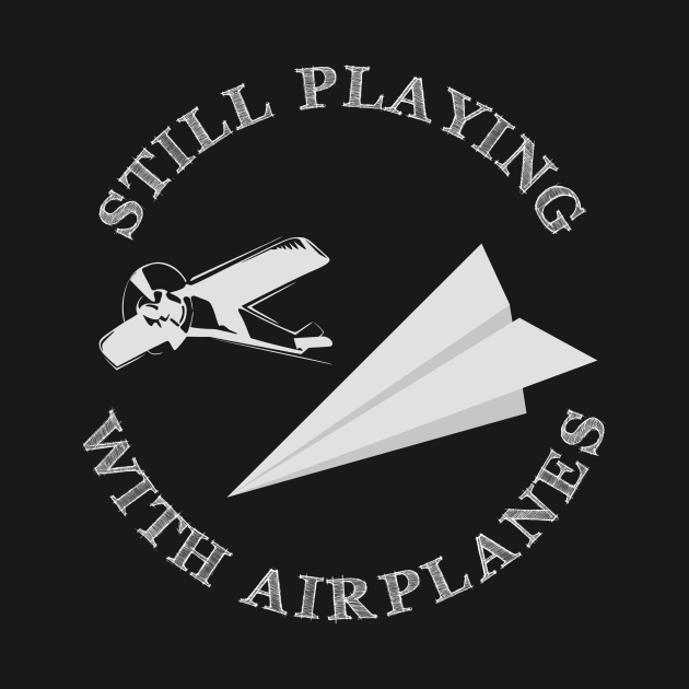 Pilots ' Still playing with airplanes ' by ClothedCircuit