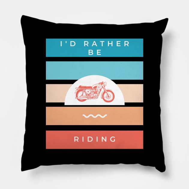 I'd rather be riding vintage motorcycle design for bikers Pillow by BlueLightDesign