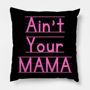 Ain't Your Mama Funny Human Right Slogan Man's & Woman's Pillow