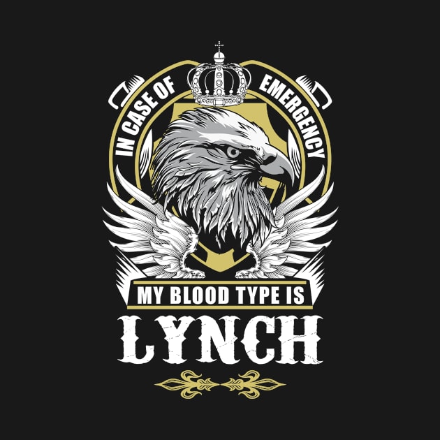 Lynch Name T Shirt - In Case Of Emergency My Blood Type Is Lynch Gift Item by AlyssiaAntonio7529