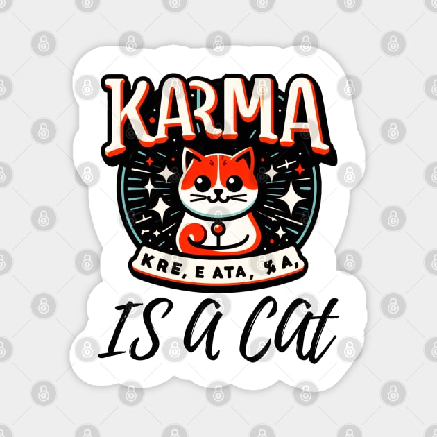 Karma Is A Cat My Buddy Magnet by Dippity Dow Five