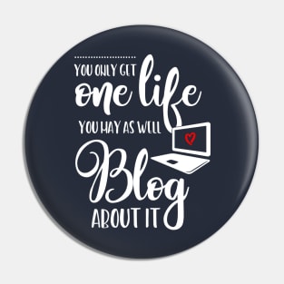 You Only Get One Life to Blog Pin