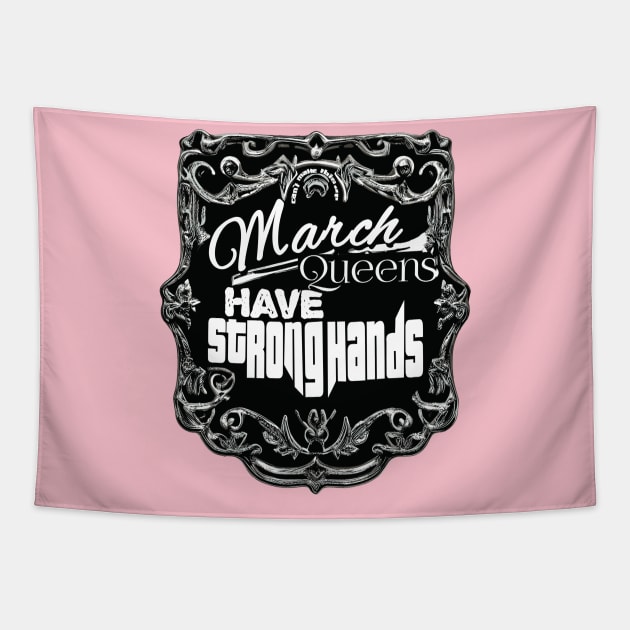 March Queens Have Strong Hands Tapestry by The BullMerch