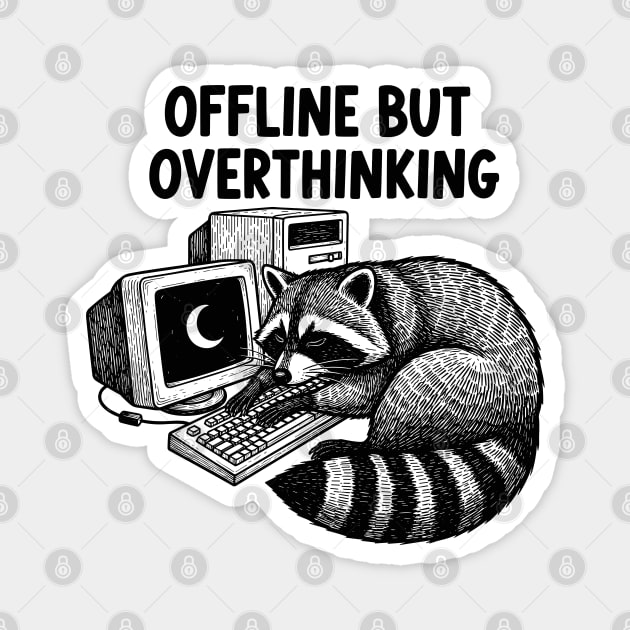Offline But Overthinking Raccoon Magnet by enrynz