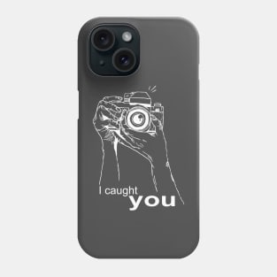 I caught you. Photography Phone Case