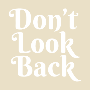 Don't Look Back T-Shirt