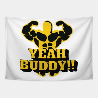 YEAH BUDDY, t-shirt for men, t-shirt for bodybuilders, gym guys t-shirt Tapestry