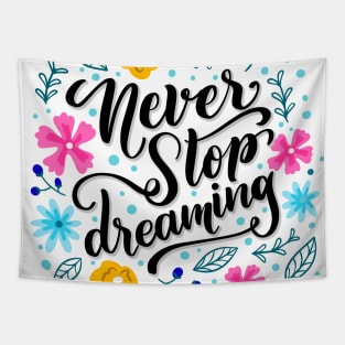 Motivational slogan - Never Stop Dreaming Tapestry