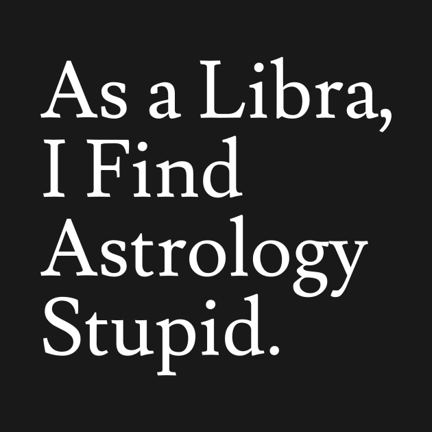 Libra_Astrology is Stupid by Jaffe World