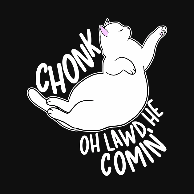 Chonk Oh Lawd He Comin' by Psitta