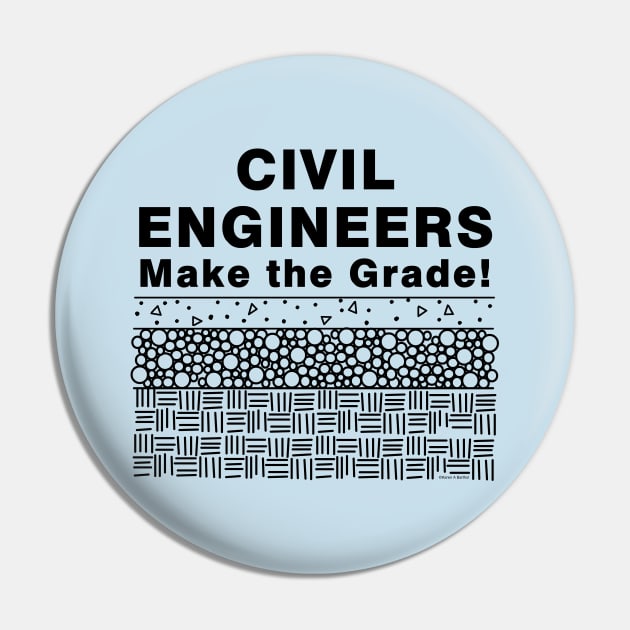 Civil Engineers Make The Grade Pin by Barthol Graphics