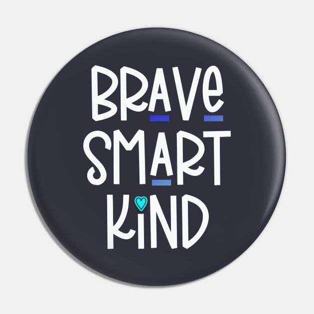 Brave Smart Kind (Light Text) Pin by Del Doodle Design