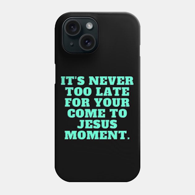 It's Never Too Late Phone Case by threadsjam