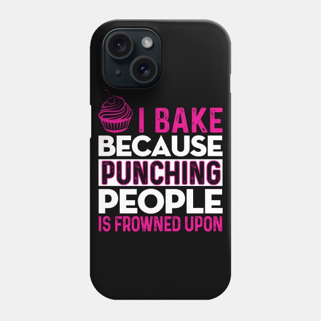 I BAKE BECAUSE PUNCHING PEOPLE IS FROWNED UPON! Phone Case by QKA