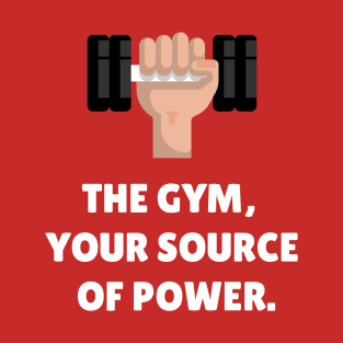 The Gym, Your Source Of Power. Workout T-Shirt