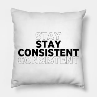 Stay consistent. Pillow