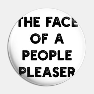 the face of a people pleaser Pin