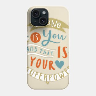 No one is you and that is you Phone Case