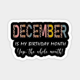 Leopard December Is My Birthday Month Yep The Whole Month Magnet