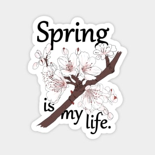 Spring is my life Magnet